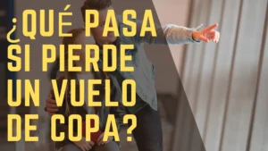 ¿Qué pasa si pierde un vuelo de Copa